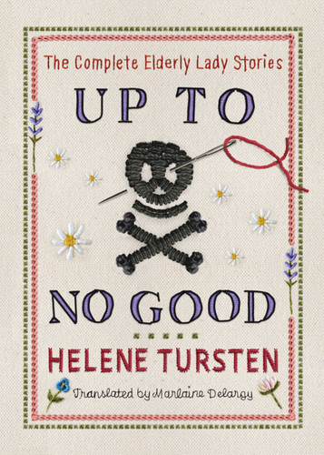 Up to No Good: The Complete Elderly Lady Stories book cover by Helene Tursten
