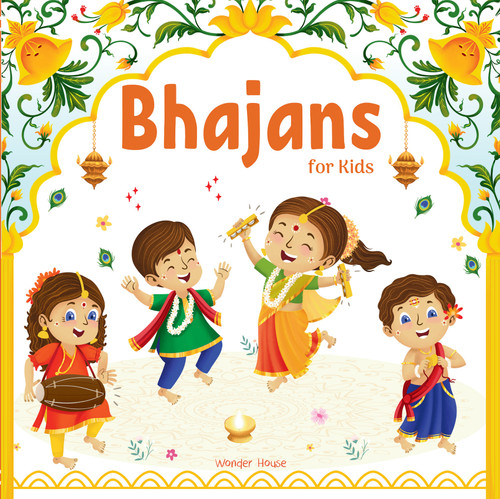 Bhajans For Kids – Illustrated Prayer Book, Bhajans in Three Languages for easy understanding / Age: 3+ book cover by Wonder House Books