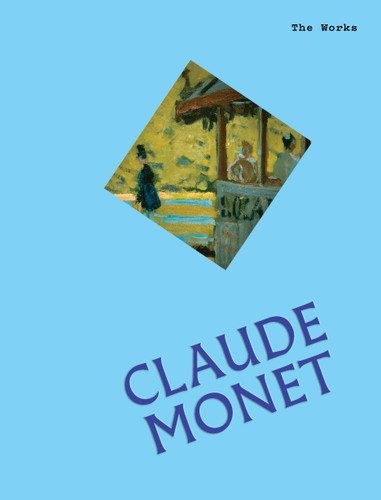 The Works: Claude Monet: The Essential Masterpieces book cover by Sally Grant