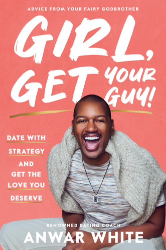 Girl, Get Your Guy!: Date with Strategy and Get the Love You Deserve book cover by Anwar White