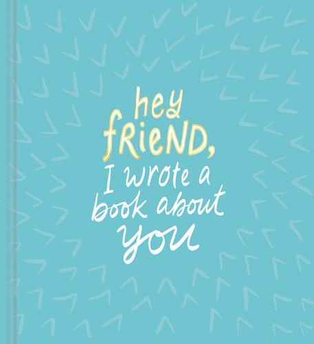 Hey Friend, I Wrote a Book About You (I Wrote a Book About You) book cover by Miriam Hathaway