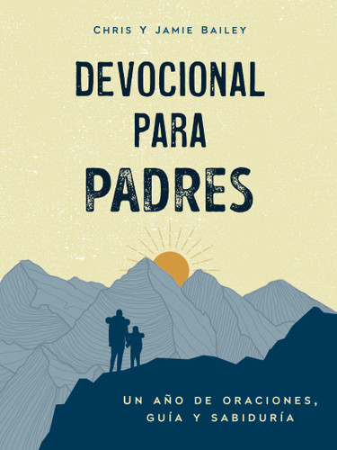 Devocional para padres: Un año de oraciones, guía y sabiduría (regalos cristianos para hombres) book cover by Chris Bailey, Jamie Bailey
