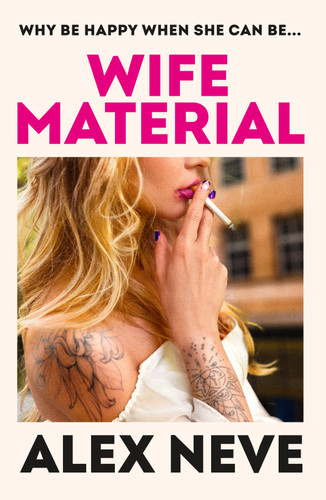 Wife Material: A spicy, funny and sex-positive romcom that will make you laugh and swoon book cover by Alex Neve