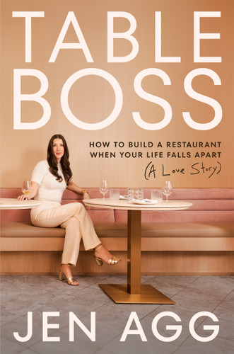 Table Boss: How to Build a Restaurant When Your Life Falls Apart (A Love Story) book cover by Jen Agg