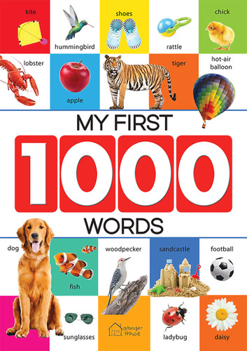 My First 1000 Words: Early Learning Picture Book to learn Alphabet, Numbers, Shapes and Colors, Transport, Birds and Animals, Professions, Opposite Words book cover by Wonder House Books