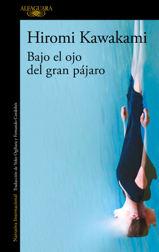 Bajo el ojo del gran pájaro / Under the Eye of the Big Bird book cover by Hiromi Kawakami