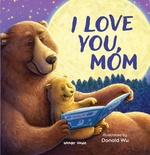 I Love You Mom [I Love You Series] Illustrated Board Books for Children / Early Learning Books / Fun Learning /Toddlers Reading Books / Emotional book cover by Donald Wu