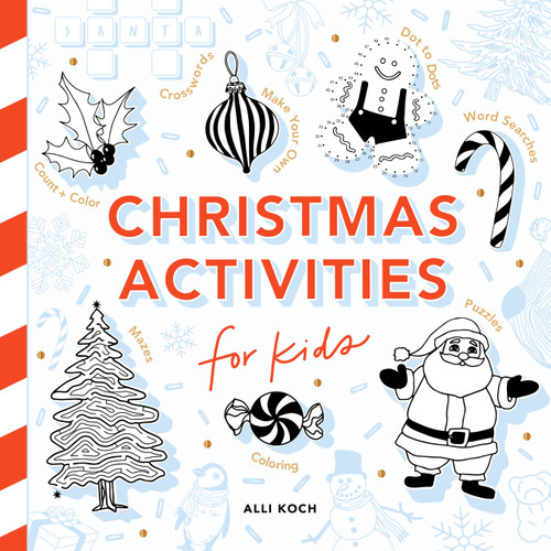 Christmas Activities: A Holiday Activity Book for Kids: Featuring Coloring, Mazes, Dot-to-Dot Puzzles, How to Draw Lessons, Crafts, and More (Awesome Activity Books for Kids) book cover by Alli Koch