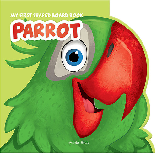 My First Shaped Board Book: Illustrated Parrot - Bird Picture Book for Kids Age 2+ Board book book cover by Wonder House Books