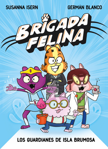 Brigada felina. los guardianes de isla brumosa / Feline Brigade: Guardians of Misty Island book cover by Susanna Isern
