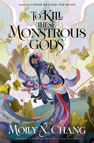 To Kill These Monstrous Gods: Book Two of Gods Beyond the Skies (Gods Beyond the Skies) book cover by Molly X. Chang