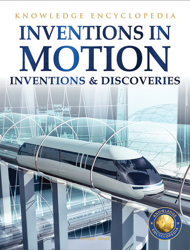 Inventions & Discoveries - Inventions in Motion: Knowledge Encyclopedia For Children book cover by Wonder House Books