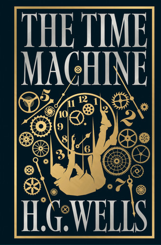 Time Machine by H.G. Wells [Deluxe Hardbound Classic] - Classic Science Fiction /Time Machine Inventions / Time-Travel Adventure / Fascinating Future World with book cover by H.G. Wells