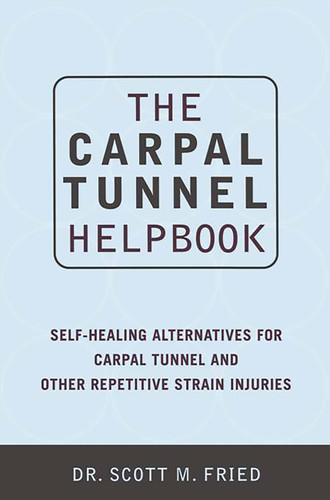 The Carpal Tunnel Helpbook book cover by Scott Fried, Valerie Prescott