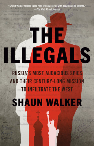 The Illegals: Russia's Most Audacious Spies and Their Century-Long Mission to Infiltrate the West book cover by Shaun Walker