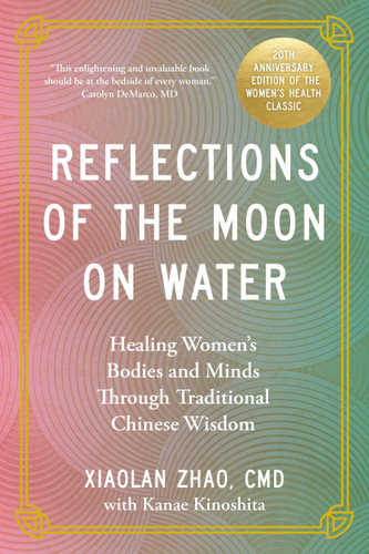 Reflections of the Moon on Water 20th Anniversary Edition: Healing Women's Bodies and Minds Through Traditional Chinese Wisdom book cover by Xiaolan Zhao