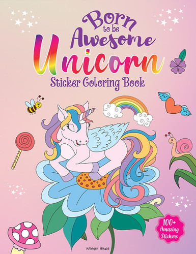 Born To Be Awesome Unicorn - Sticker Coloring Book With 100+ Stickers: Fun Activity Book For Children book cover by Wonder House Books