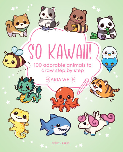 So Kawaii!: 100 adorable animals to draw step-by-step (Draw 100) book cover by Aria Wei