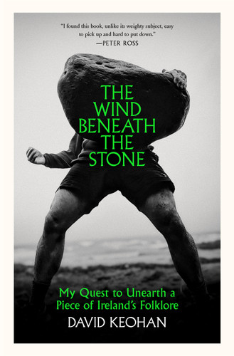 The Wind Beneath the Stone: My Quest to Unearth a Piece of Ireland’s Folklore book cover by David Keohan