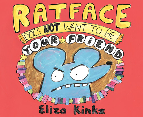Ratface Does Not Want to Be Your Friend book cover by Eliza Kinkz