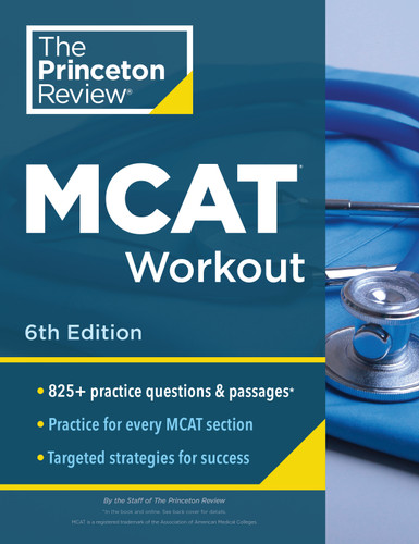 Princeton Review MCAT Workout, 6th Edition: 825+ Practice Questions & Passages for MCAT Scoring Success (Graduate School Test Preparation) book cover by The Princeton Review