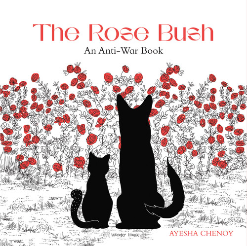 The Rose Bush: An Anti-War Book book cover by Ayesha Chenoy