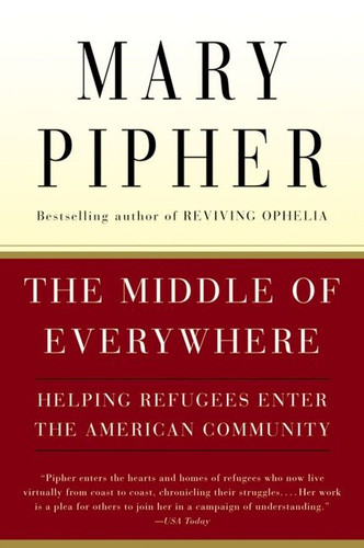 The Middle Of Everywhere: Helping Refugees Enter the American Community book cover by Mary Pipher