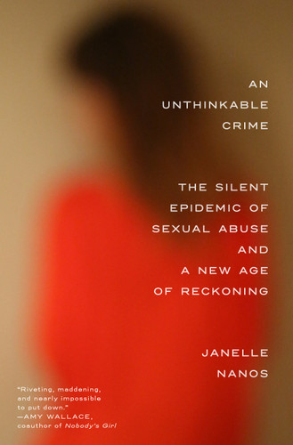 An Unthinkable Crime: The Silent Epidemic of Sexual Abuse and a New Age of Reckoning book cover by Janelle Nanos