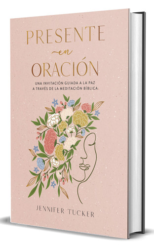 Presente en oración. Una invitación guiada a la paz a través de la meditación bíblica / Present in Prayer. A Guided Invitation to Peace Through Biblical book cover by Jennifer Tucker
