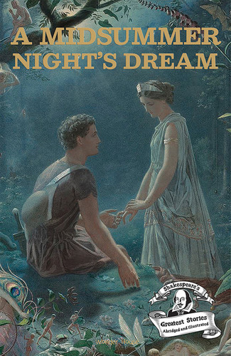 Midsummer Night's Dream : Shakespeare’s Greatest Stories (Abridged and Illustrated) With Review Questions And An Introduction To The Themes In The book cover by Wonder House Books