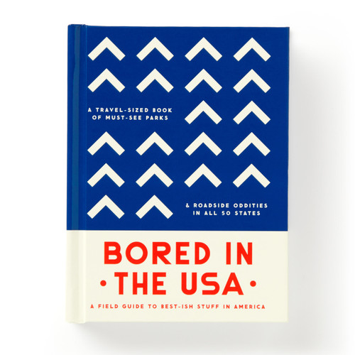 Bored In The USA: A Field Guide To Best-ish Stuff in America, A Travel-Sized Book of Must-See Parks & Roadside Oddities in All 50 States book cover by Brass Monkey, Galison