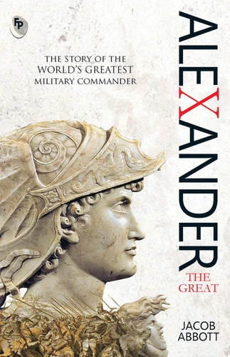Alexander The Great - Classics book cover by Jacob Abbott