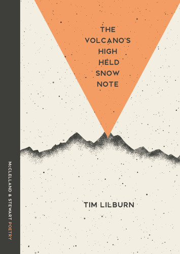 The Volcano's High Held Snow Note: Poems book cover by Tim Lilburn