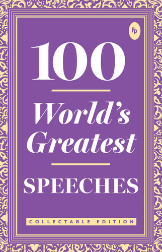 100 World s Greatest Speeches : Collectable Edition book cover by Various