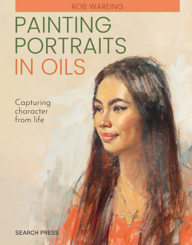Painting Portraits in Oils (paperback edition): Capturing character from life book cover by Rob Wareing