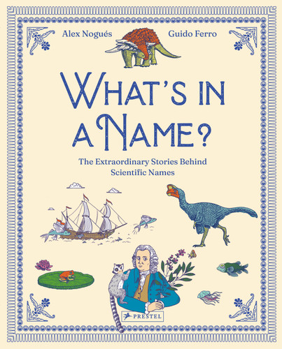 Whats in a Name?: The Extraordinary Stories Behind Scientific Names book cover by Álex Nogués