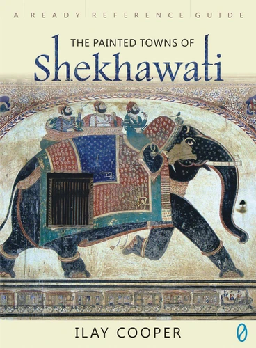 Painted Towns Of Shekhawati, The book cover by Ilay Cooper