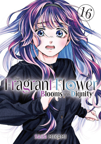 The Fragrant Flower Blooms With Dignity 16 (The Fragrant Flower Blooms With Dignity) book cover by Saka Mikami