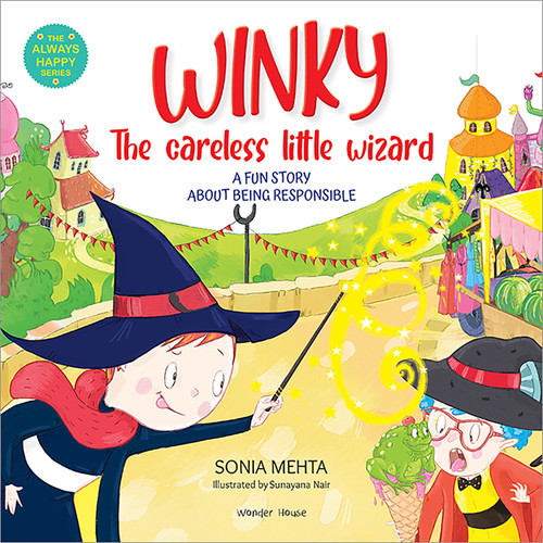 The Always Happy Series: Winky The Careless Little Wizard - A fun Story About Being Responsible - Beautifully Illustrated Picture Book For Children book cover by Sonia Mehta