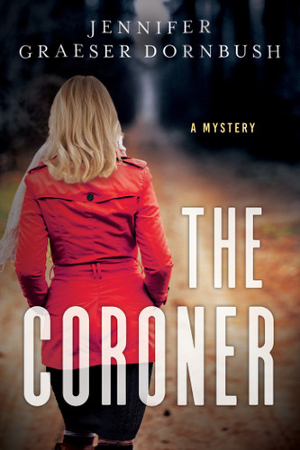 The Coroner: Coroner's Daughter Mysteries (A Coroner's Daughter Mystery) book cover by Jennifer Graeser Dornbush