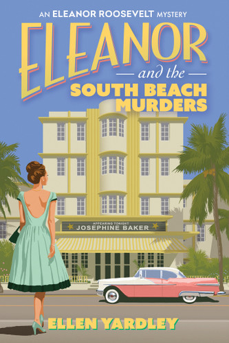Eleanor and the South Beach Murders (An Eleanor Roosevelt Mystery) book cover by Ellen Yardley