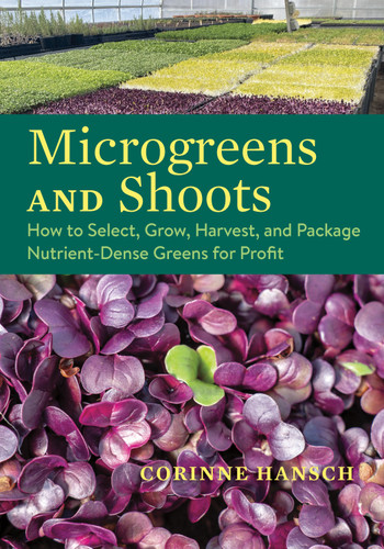 Microgreens and Shoots: How to Select, Grow, Harvest, and Package Nutrient-Dense Greens for Profit book cover by Corinne Hansch