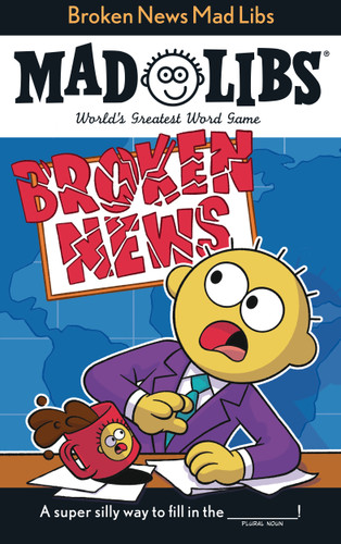 Broken News Mad Libs: World's Greatest Word Game (Mad Libs) book cover by Brandon T. Snider, Mad Libs