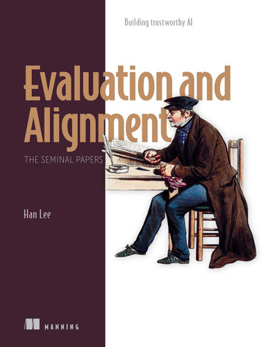 Evaluation and Alignment, The Seminal Papers: Building trustworthy AI book cover by Han Lee