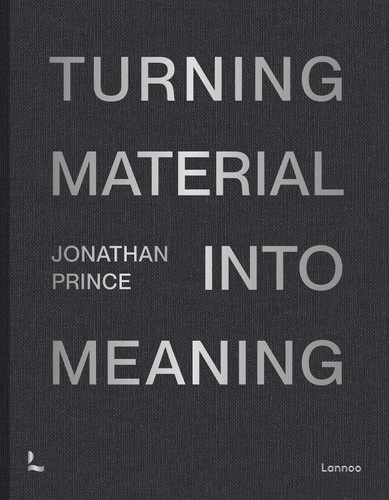 Jonathan Prince: Turning Material into Meaning book cover by Jonathan Prince