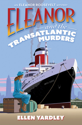 Eleanor and the Transatlantic Murders (An Eleanor Roosevelt Mystery) book cover by Ellen Yardley