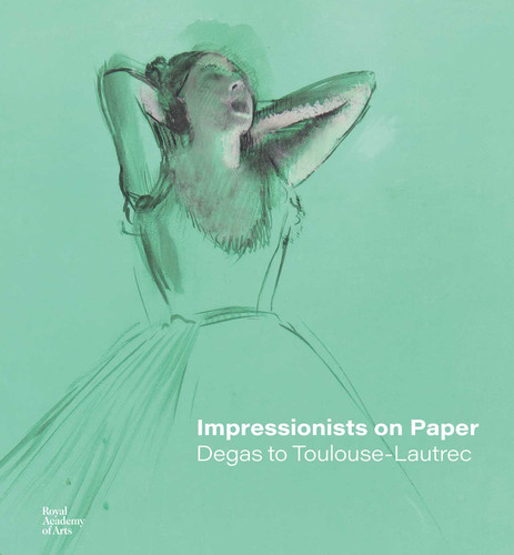 Impressionists on Paper: Degas to Toulouse-Lautrec book cover by Ann Dumas, Leïla Jarbouai, Christopher Lloyd, Harriet Stratis