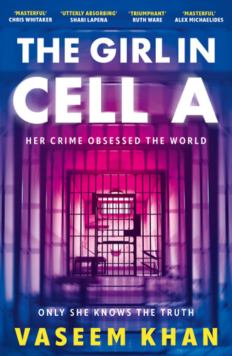 The Girl In Cell A: 'the twist will floor you' says i newspaper, now shortlisted for the CWA Gold Dagger book cover by Vaseem Khan