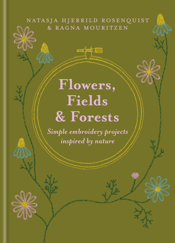 Flowers, Fields and Forests: Simple Embroidery Projects Inspired by Nature book cover by Ragna Mouritzen, Natasja Hjerrild Rosenquist