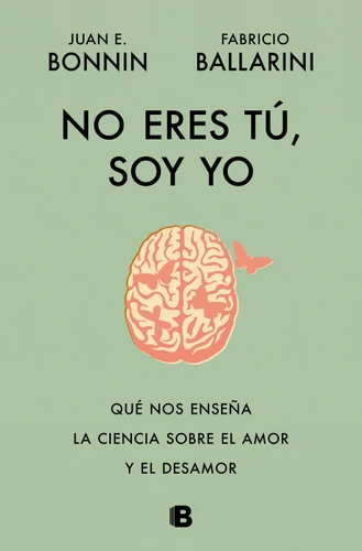 No eres tú, soy yo / It's Not You, It's Me book cover by Juan E. Bonnin, Fabricio Ballarini